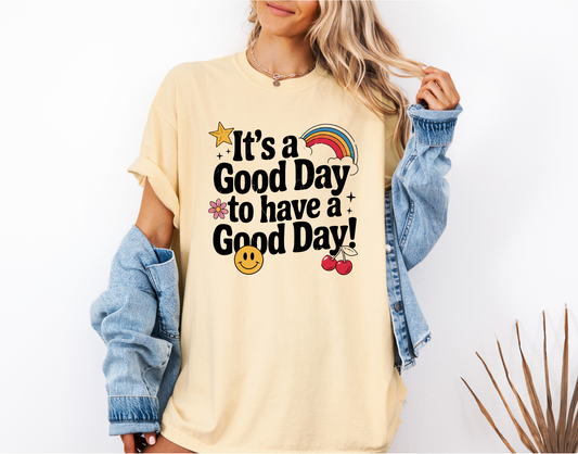 It's A Good Day To Have A Good Day