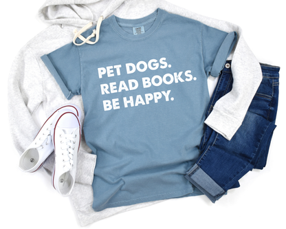 Pet Dogs. Read Books. Be Happy.