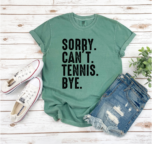 Sorry. Can't. Tennis. Bye.