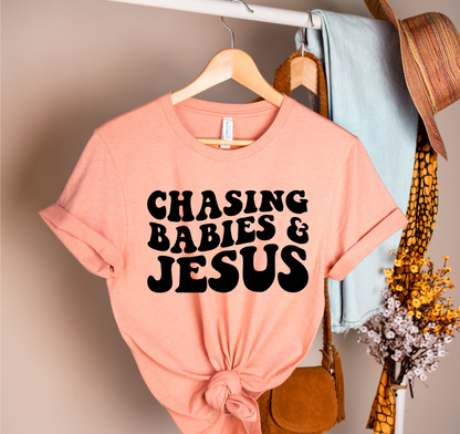 Chasing Babies and Jesus Tee