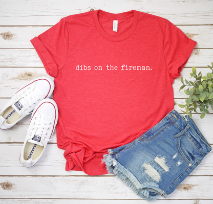 Dibs On The Fireman Tee