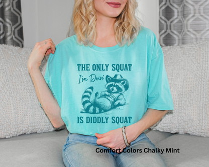 The Only Squat I'm Doing Is Diddly