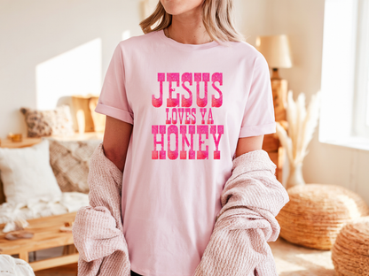 Jesus Loves Ya Honey