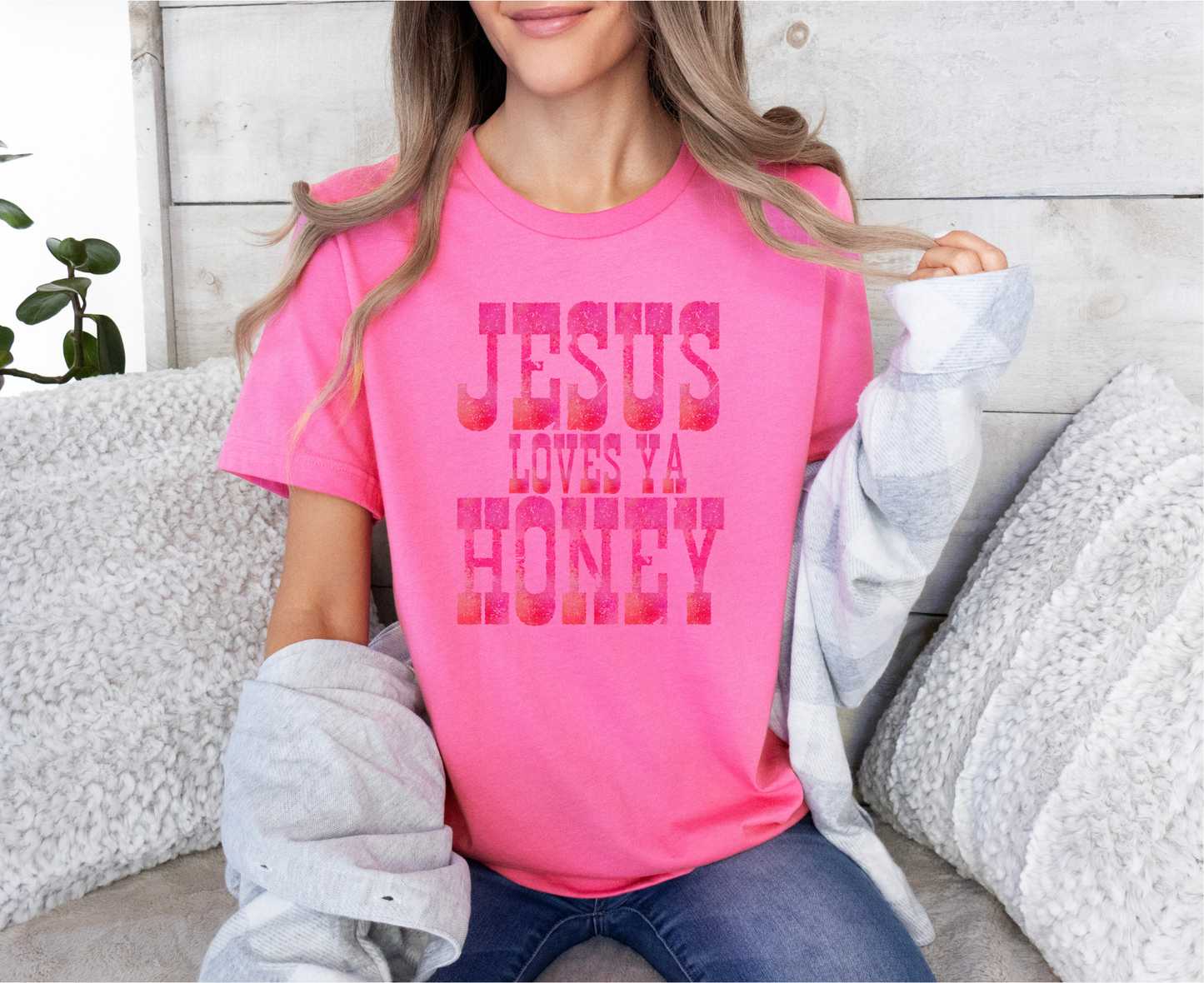 Jesus Loves Ya Honey