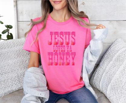 Jesus Loves Ya Honey