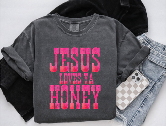 Jesus Loves Ya Honey
